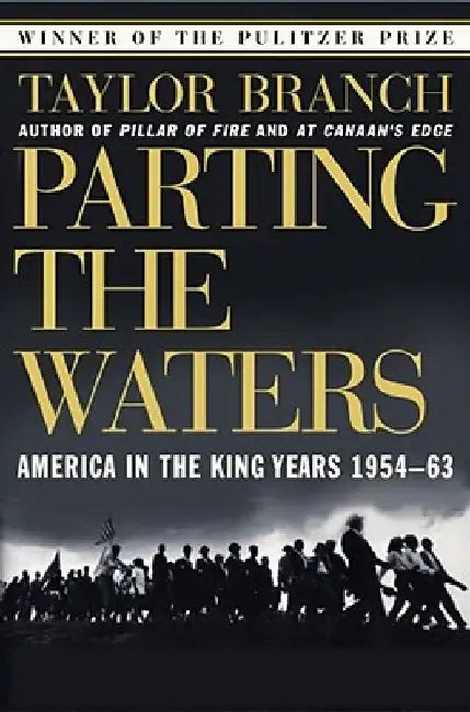 Parting the Waters: America in the King Years 1954-63 by Taylor Branch