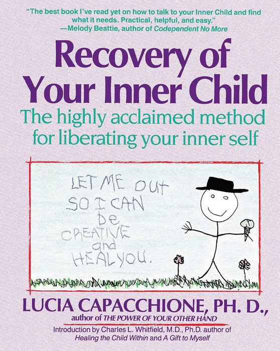 Recovery of Your Inner Child: The Highly Acclaimed Method for Liberating Your Inner Self