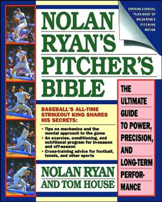 Nolan Ryan's Pitcher's Bible: The Ultimate Guide to Power, Precision, and Long-Term Performance by Nolan Ryan
