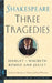 Three Tragedies: Romeo and Juliet/Hamlet/Macbeth by William Shakespeare