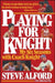 Playing for Knight: My Six Seaons with Coach Knight by Steve Alford