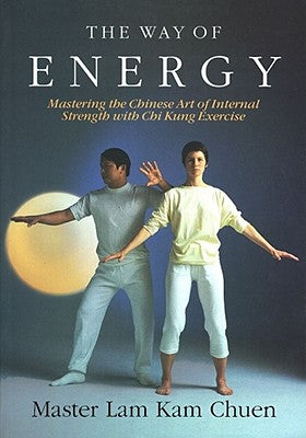 The Way of Energy: A Gaia Original by Master Lam Kam-Chuen