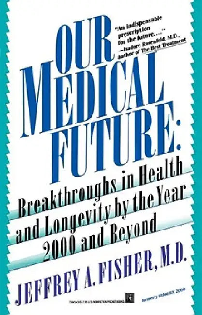 Our Medical Future by Jeffrey A. Fisher