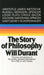 The Story of Philosophy: The Lives and Opinions of the Greater Philosophers by Will Durant
