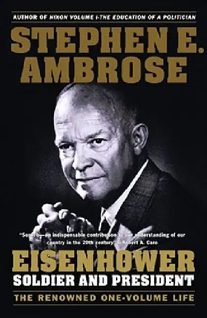 Eisenhower: Soldier and President by Stephen E. Ambrose