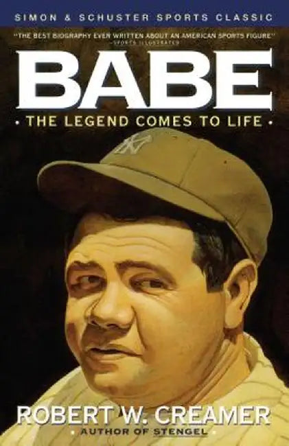 Babe: The Legend Comes to Life by Robert Creamer