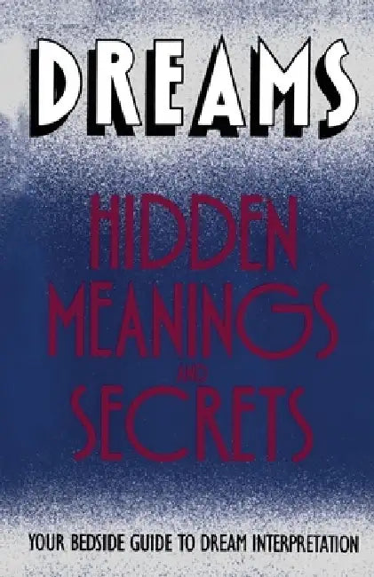 Dreams: Hidden Meanings and Secrets by Orion