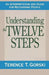 Understanding the Twelve Steps: An Interpretation and Guide for Recovering by Terence T. Gorski