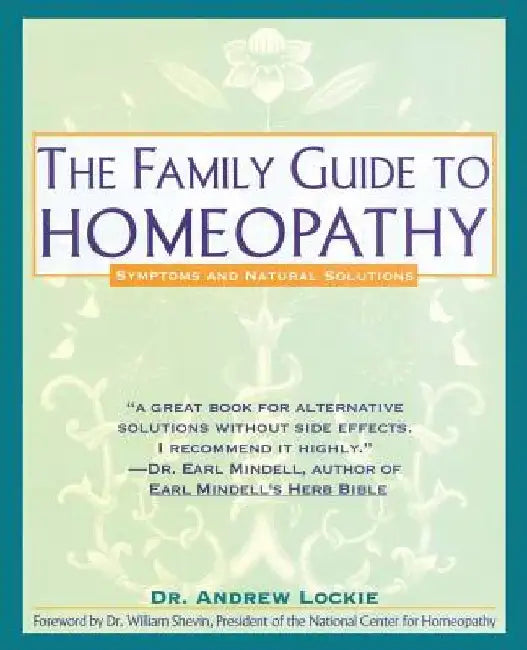 Family Guide to Homeopathy: Symptoms and Natural Solutions by Andrew Lockie