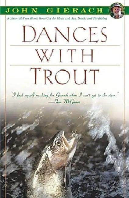 Dances with Trout by John Gierach