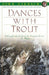 Dances with Trout by John Gierach