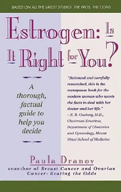 Estrogen: Is It Right for You? Thorough, Factual Guide to Help You Decide by Paula Dranov