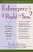 Estrogen: Is It Right for You? Thorough, Factual Guide to Help You Decide by Paula Dranov