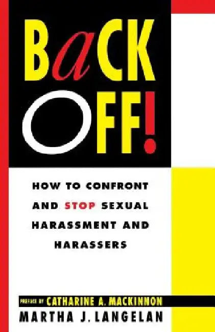 Back Off!: How to Confront and Stop Sexual Harassment and Harassers by Martha Langelan