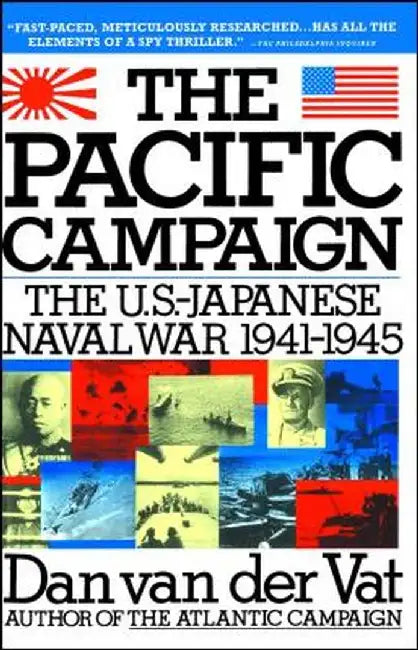 Pacific Campaign: The U.S.-Japanes Naval War 1941-1945 by Dan Van Der Vat