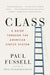 Class: A Guide Through the American Status System by Paul Fussell