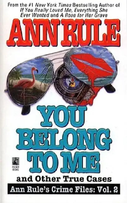 You Belong to Me and Other True Crime Cases by Ann Rule