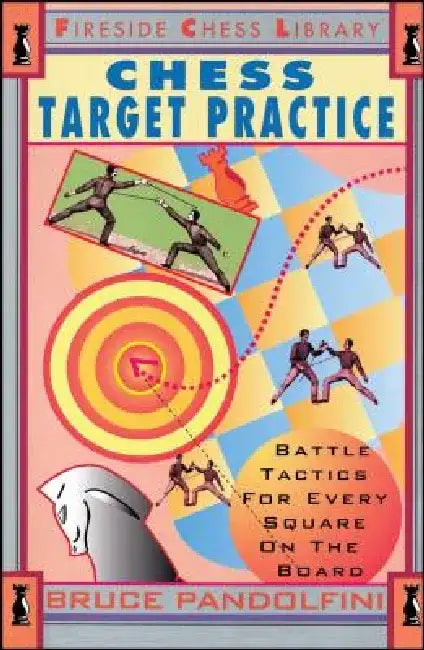 Chess Target Practice: Battle Tactics for Every Square on the Board by Bruce Pandolfini