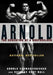 Arnold by Arnold Schwarzenegger