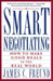 Smart Negotiating: How to Make Good Deals in the Real World by James C. Freund