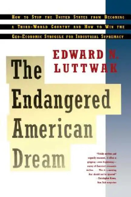 Endangered American Dream by Edward N. Luttwak