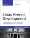 Linux Kernel Development by Robert Love