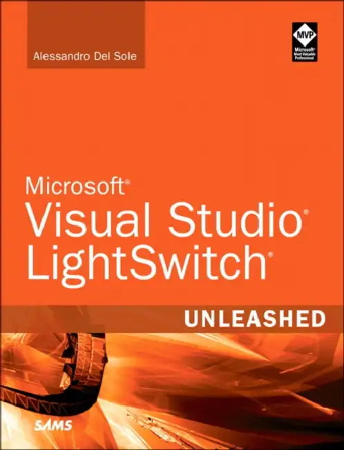 Microsoft Visual Studio LightSwitch Unleashed by Alessandro Del Sole
