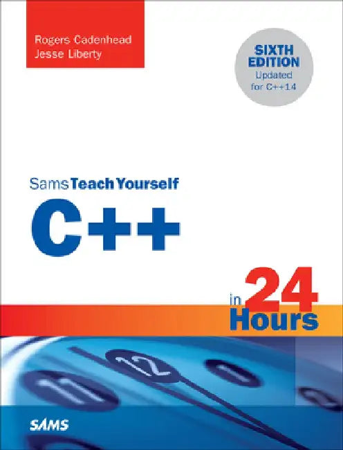 C++ in 24 Hours, Sams Teach Yourself by Rogers Cadenhead