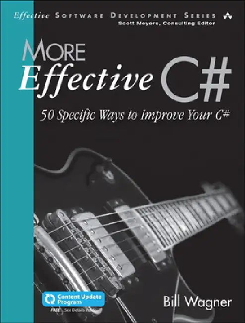 More Effective C#: 50 Specific Ways to Improve Your C# by Bill Wagner