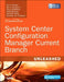 System Center Configuration Manager Current Branch Unleashed (Includes Content Update Program) by Kerrie Meyler