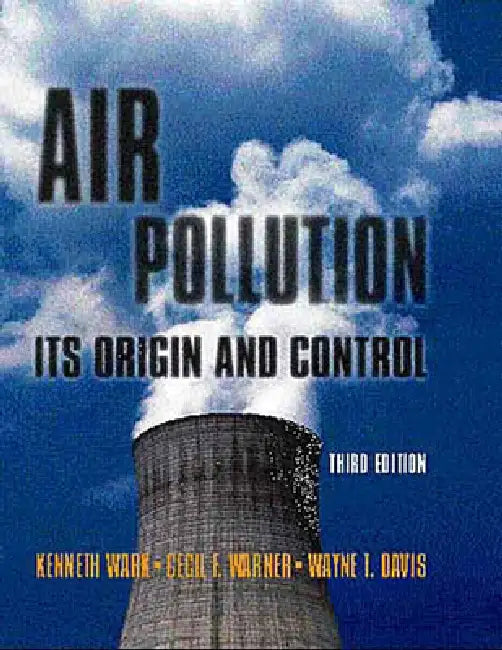 Air Pollution: Its Origin and Control by Kenneth Wark, Cecil Warner, Wayne Davis