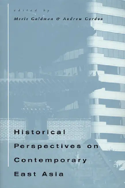 Historical Perspectives on Contemporary East Asia by Merle Goldman, Andrew Gordon