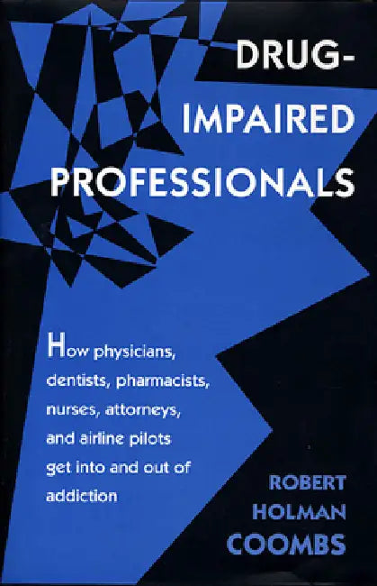 Drug-Impaired Professionals by Robert Holman Coombs