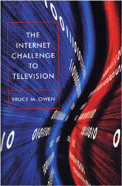 The Internet Challenge to Television by Owen, Bruce M.