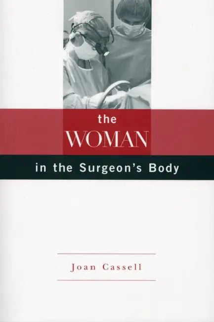 The Woman in the Surgeon's Body by Joan Cassell