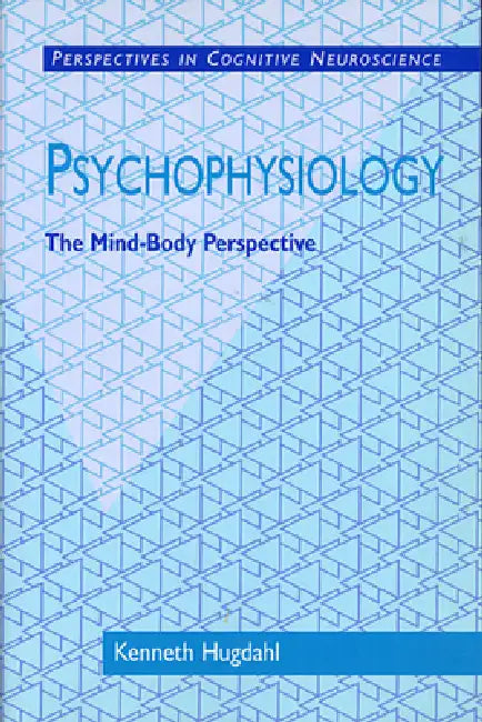 Psychophysiology: The Mind-Body Perspective by Kenneth Hugdahl