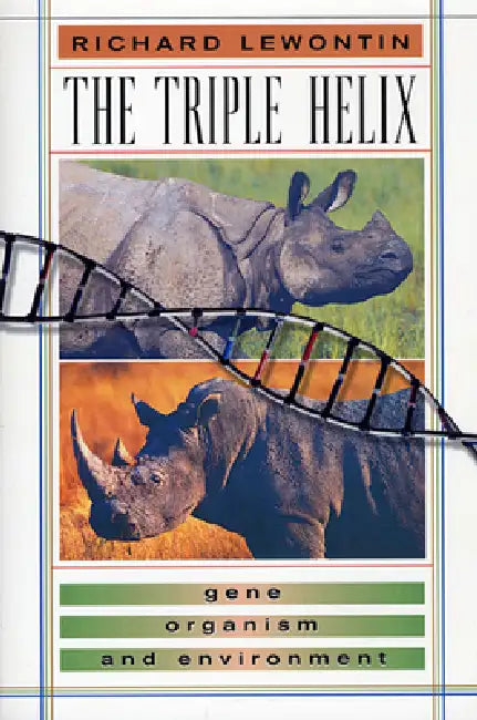 The Triple Helix: Gene, Organism, and Environment by Richard Lewontin