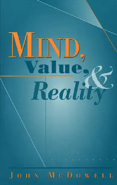Mind, Value, and Reality by John McDowell