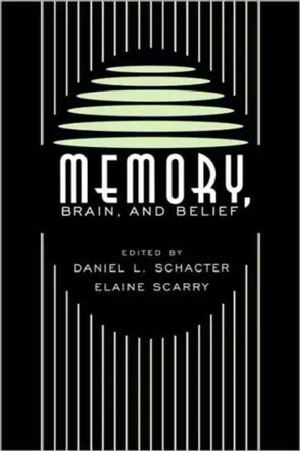 Memory, Brain, and Belief by Daniel L. Schacter, Elaine Scarry