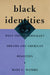 Black Identities: West Indian Immigrant Dreams and American Realities by Mary C. Waters