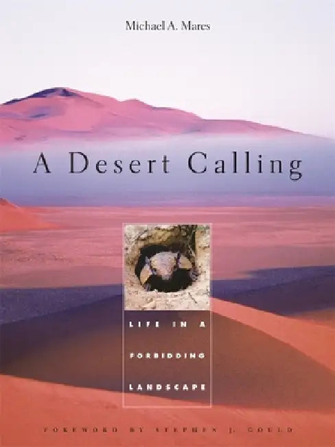 A Desert Calling: Life in a Forbidding Landscape by Michael A. Mares, Stephen Jay Gould