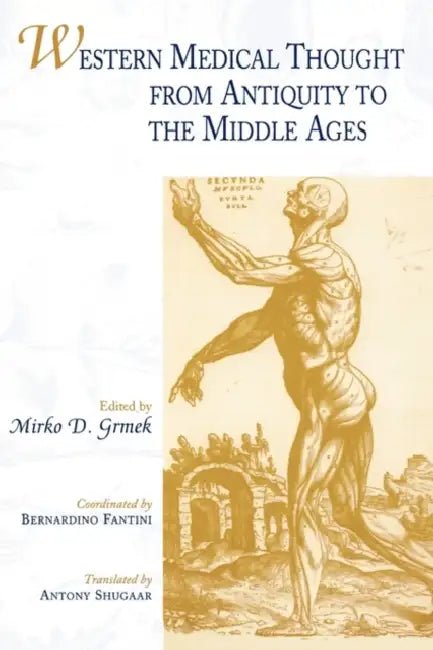 Western Medical Thought from Antiquity to the Middle Ages: Coordinated by Bernardino Fantini by Mirko D. Grmek, Bernardino Fantini, Antony Shugaar