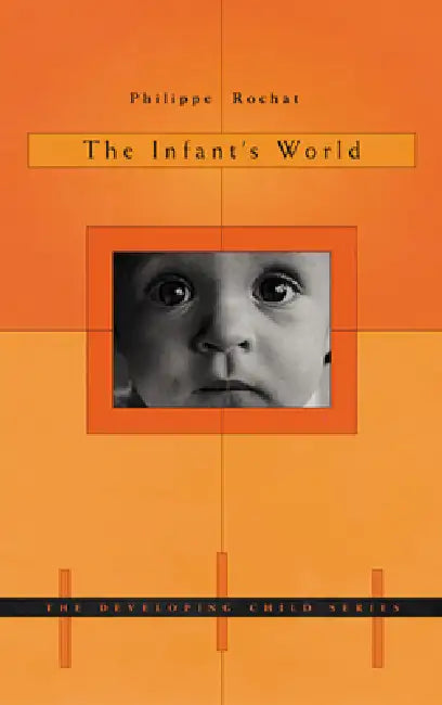 The Infant's World by Philippe Rochat