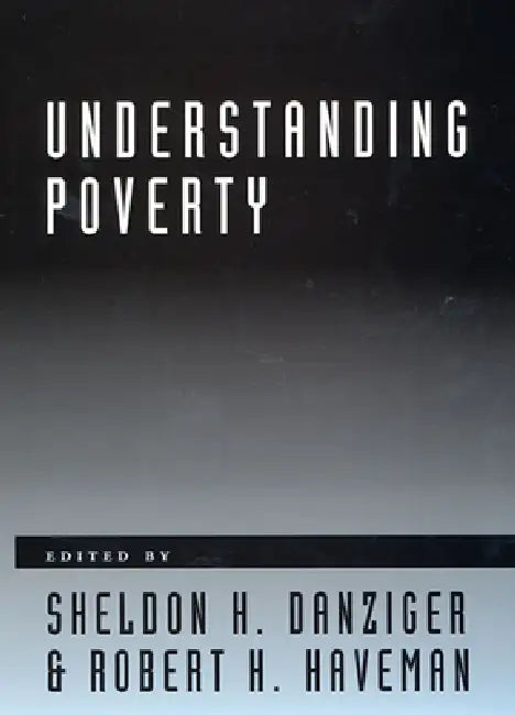 Understanding Poverty by Sheldon H. Danziger, Robert H. Haveman