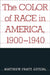 The Color of Race in America, 1900-1940 by Matthew Pratt Guterl