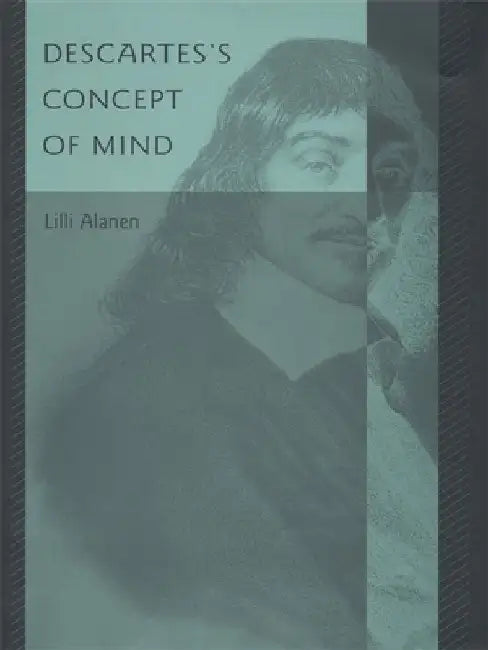 Descartes's Concept of Mind by Lilli Alanen