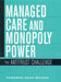 Managed Care and Monopoly Power: The Antitrust Challenge by Deborah Haas-Wilson