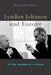 Lyndon Johnson and Europe: In the Shadow of Vietnam by Thomas Alan Schwartz