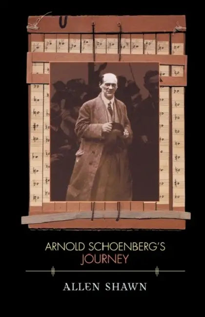 Arnold Schoenberg's Journey by Allen Shawn