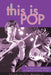 This Is Pop: In Search of the Elusive at Experience Music Project by Eric Weisbard